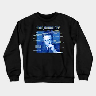 I rebel, therefore I exist. Albert Camus Crewneck Sweatshirt